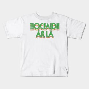 Tiocfaidh ár lá  - Retro Faded Style Kids T-Shirt